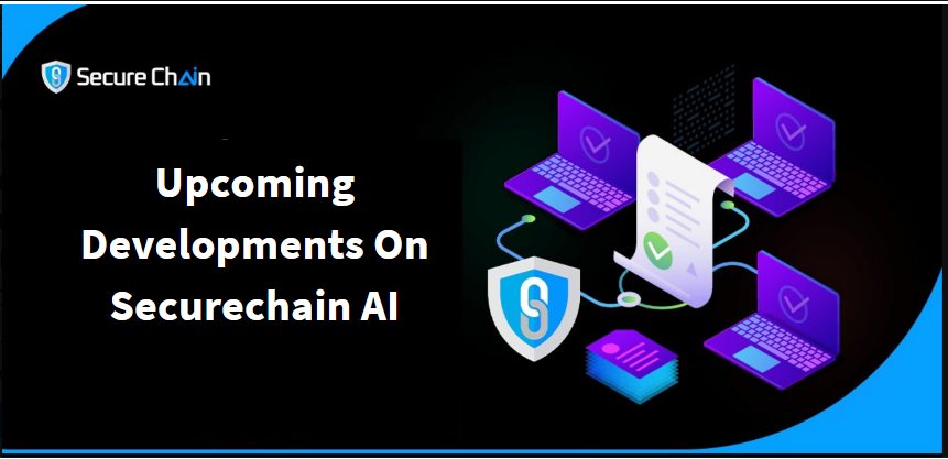 Upcoming Developments On Securechain AI